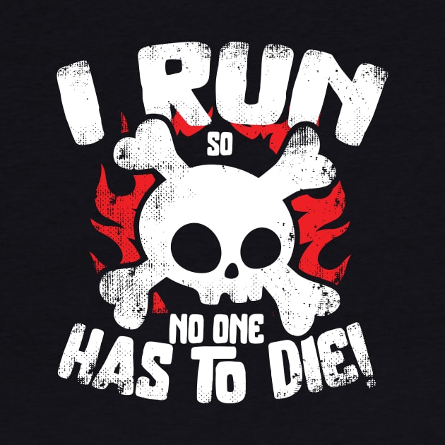 I Run So No One Has To Die by thingsandthings